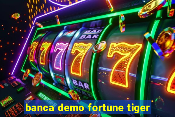 banca demo fortune tiger